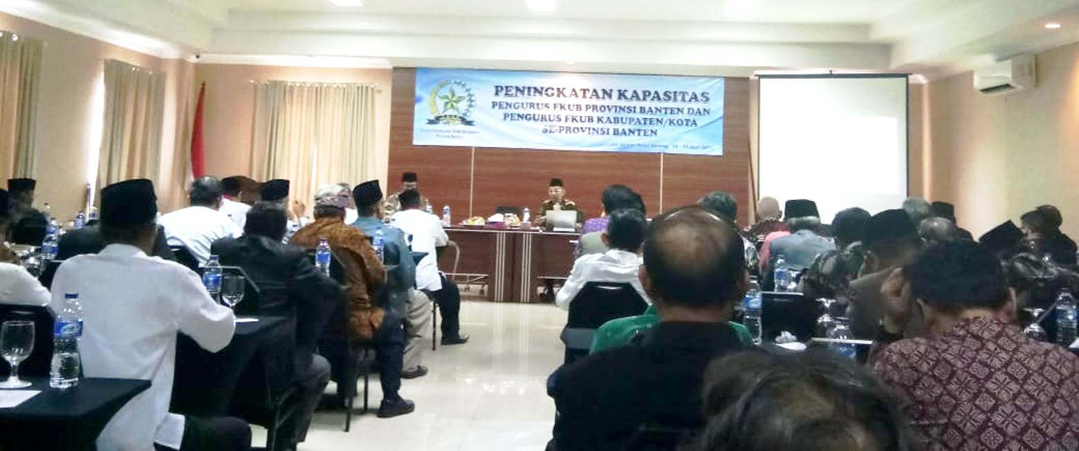 Peningkatan Kapasitas Pengurus FKUB Banten dan FKUB Kabupaten/Kota se-provinsi Banten