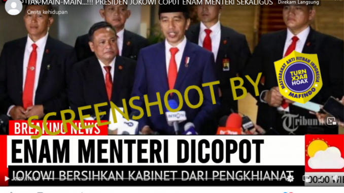 [SALAH] Presiden Jokowi bersih-bersih kabinet dari penghianat dengan copot 6 menteri.