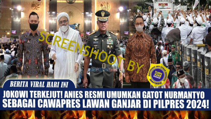 [SALAH] ” ANIES RESMI UMUMKAN GATOT NURMANTYO  SEBAGAI CAWAPRES LAWAN GANJAR DI PILPRES 2024″