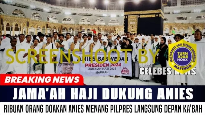 [SALAH] Jama’ah Haji Dukung Anies, Ribuan Orang Deklarasi Anies Langsung Depan KA’BAH
